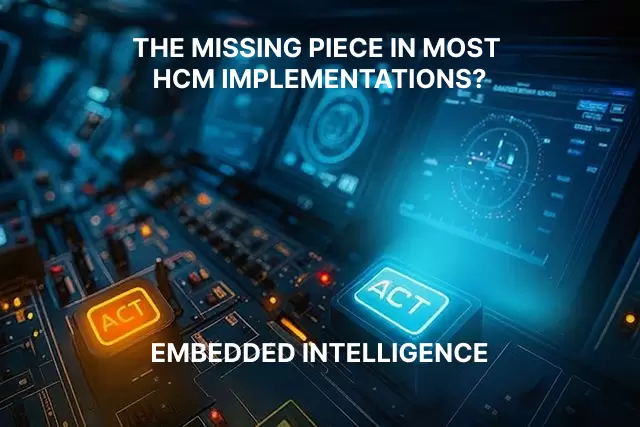 The Missing Piece in Most HCM Implementations? Embedded Intelligence